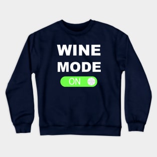 Wine Mode On Crewneck Sweatshirt